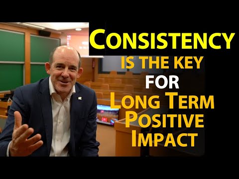 Consistency is the Key for Long Term Positive Impact