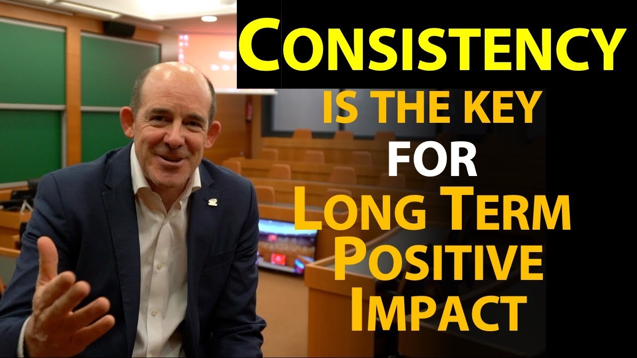 Consistency is the Key for Long Term Positive Impact