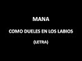 Maná - Como dueles en los labios (Letra/Lyrics)