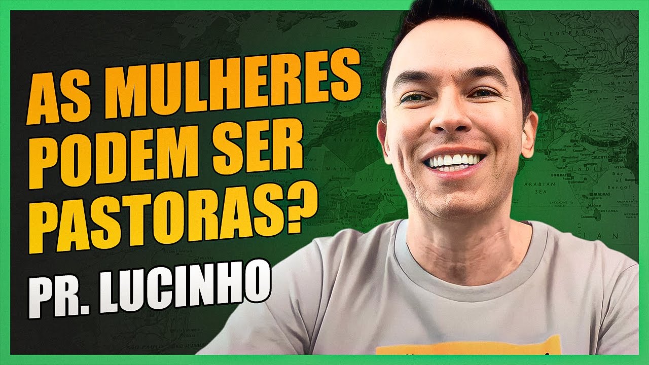 As mulheres podem ser pastoras? | Pr. Lucinho