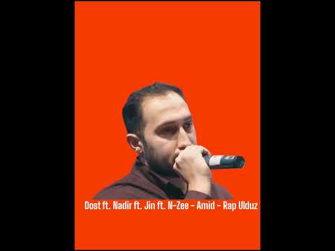 Dost ft. Nadir ft. Jin ft. N-Zee - Amid - Rap Ulduz