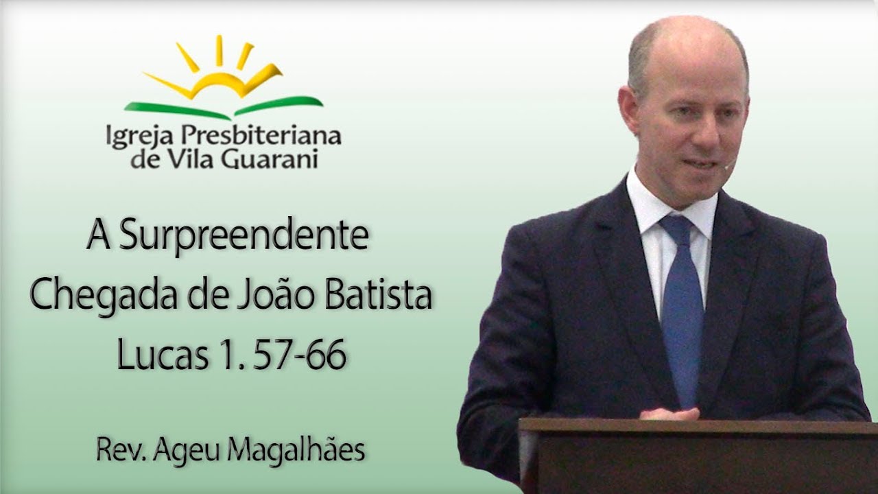 A Surpreendente Chegada de João Batista - Lucas 1.57-66 | Rev. Ageu Magalhães