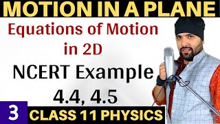 Example 4.4, 4.5 Chapter 4 Motion In A Plane Class 11 Physics