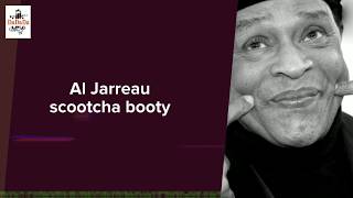 Al Jarreau - scootcha booty