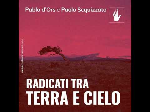 ✋🏼 Pablo d’Ors e Paolo Scquizzato | Radicati tra terra e cielo