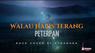 Download lagu Peterpan - Walau Habis Terang | Rock Cover by Atmanara mp3