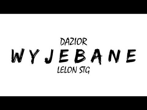 Dazior ft. Lelon STG - Wyjebane