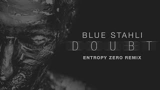 Blue Stahli - Doubt (Entropy Zero Remix)