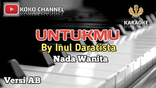 Download lagu UNTUKMU || NO VOKAL || BY INUL DARATISTA || NADA WANITA #cover  musik lirik mp3