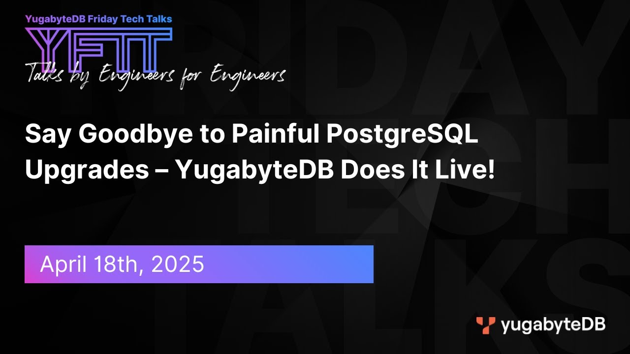 Episode 143: Say Goodbye to Painful PostgreSQL Upgrades – YugabyteDB Does It Live!