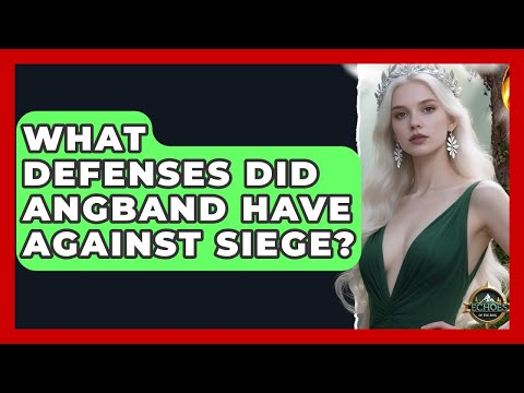 What Defenses Did Angband Have Against Siege? - Test