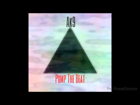 Ak9 - Pump The Beat (Original Mix)