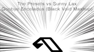 Sunny Lax vs The Presets vs Ilan Bluestone - Goodbye Enceladus (Black Void Mashup)