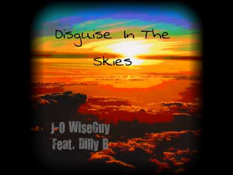 Disguise In The Skies By J-O WiseGuy Ft. Dilly B