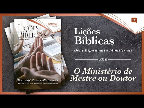 Lição 10 - O Ministério de Mestre ou Doutor - ADULTOS 2º Trim./2021 - CPAD