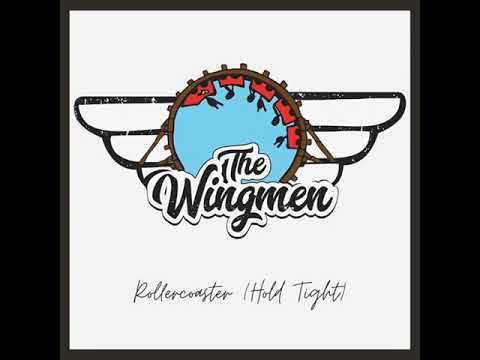 The Wingmen - Rollercoaster (Hold Tight)