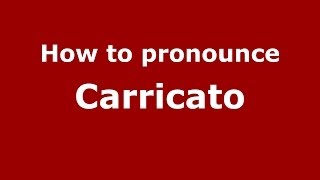 How to pronounce Carricato