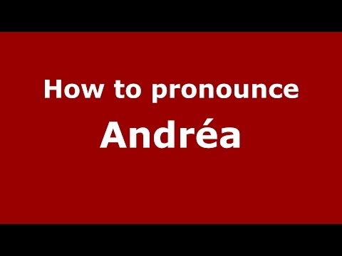 How to pronounce Andréa (Italian/Italy)  - PronounceNames.com