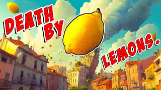 When Life Gives You Lemons, Make THE APOCALYPSE.