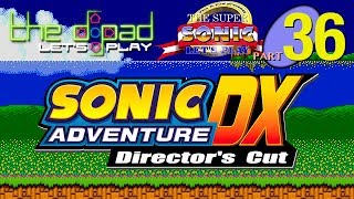 &quot;Throw Ball Bearings at Them&quot; - PART 36 - Sonic Adventure DX: Director&#39;s Cut