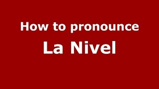 How to pronounce La Nivel