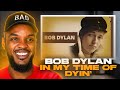 Bob Dylan - In My Time of Dyin’ REACTION