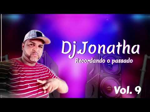 Dj Jonatha Recordando o passado volume 9  contato pra show 81991183925