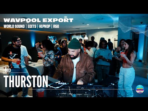 HIP-HOP, R&B, DANCE HALL, HOUSE, & EDITS DJ Set by Thurston | WAVPOOL EXPORT 003
