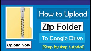 How To Upload Zip File In Google Drive
