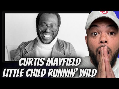 BEAUTIFUL!| FIRST TIME HEARING Curtis Mayfield  - Little Child Runnin’ Wild REACTION
