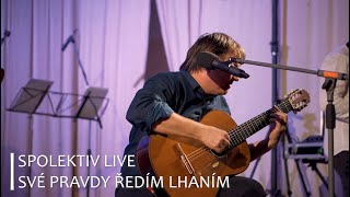 Video Spolektiv Live - Své pravdy ředím lhaním