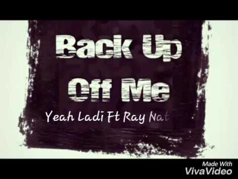 Yeah Ladi - Back Up Off Me Ft Ray Nathan (Audio)