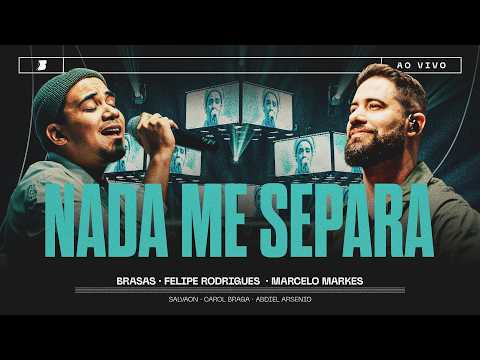 NADA ME SEPARA - BRASAS | FELIPE RODRIGUES | MARCELO MARKES (Ao Vivo)