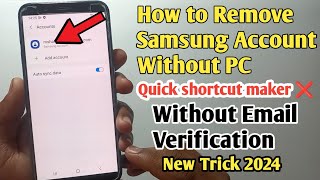 How To Remove Samsung Account Without Email Verification 2024 ||  ❌ quick shortcut maker  Without Pc