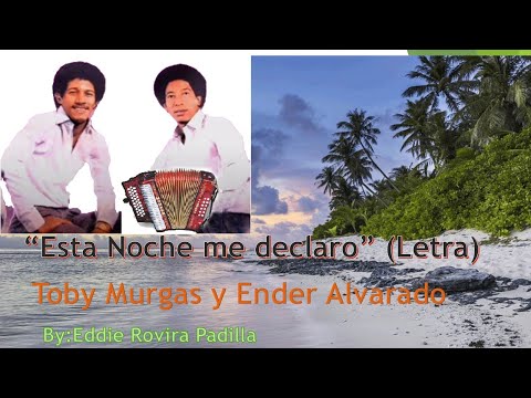ESTA NOCHE ME DECLARO (LETRA - TOBY MURGAS Y ENDER ALVARADO
