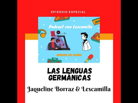 Las lenguas germánicas | Episodio especial con Jaqueline Borraz y Lescamilla