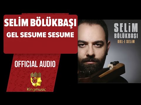 Selim Bölükbaşı - Gel Sesume Sesume - ( Official Audio )