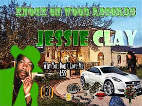 Jessie Lee Clay- Why You Don't Love me