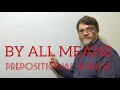 English Tutor Nick P Prepositional Phrase (26) By All Means