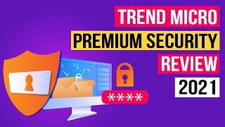 Trend Micro Premium Security Suite Review: How Good is it? (