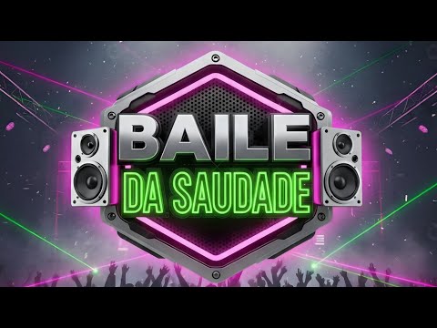 BAILE DA SAUDADE - SÓ AS MELHORES RECORDAÇÕES