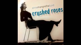 Anne Margrethe Lund - Crushed roses