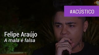 Felipe Araújo - A mala é falsa (Acústico - Ao Vivo)