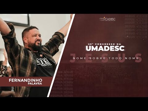 25º Congresso da UMADESC - Fernandinho l Palavra