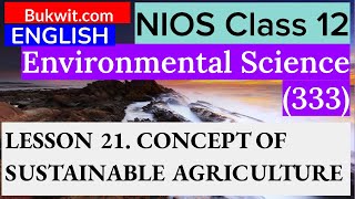 NIOS Class 12 Environmental Science (333) : LESSON 21. CONCEPT OF SUSTAINABLE AGRICULTURE