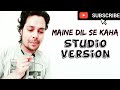 Maine Dil Se Kaha Dhoond Laana Khushi Nitesh Sharma Vipin RJ Irrfan Khan KK Studio Version