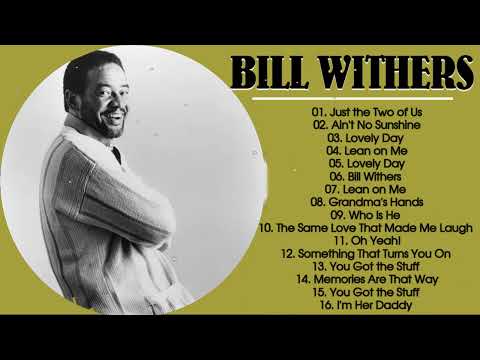The Best Of Bill Withers Greatest Hits Album - Bill Withers Playlist Playlist