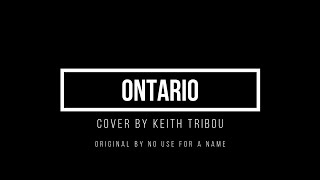 Ontario - No Use For A Name - Cover by Keith Tribou