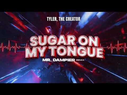 Tyler, The Creator - Sugar On My Tongue (Mr. Dampier Remix)