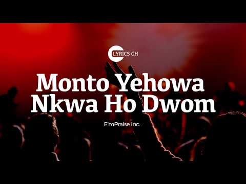 Monto Yehowa Nkwa Ho Dwom Lyrics by E'mpraise